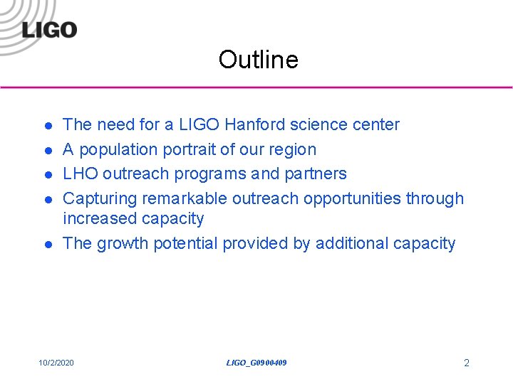 Outline l l l The need for a LIGO Hanford science center A population