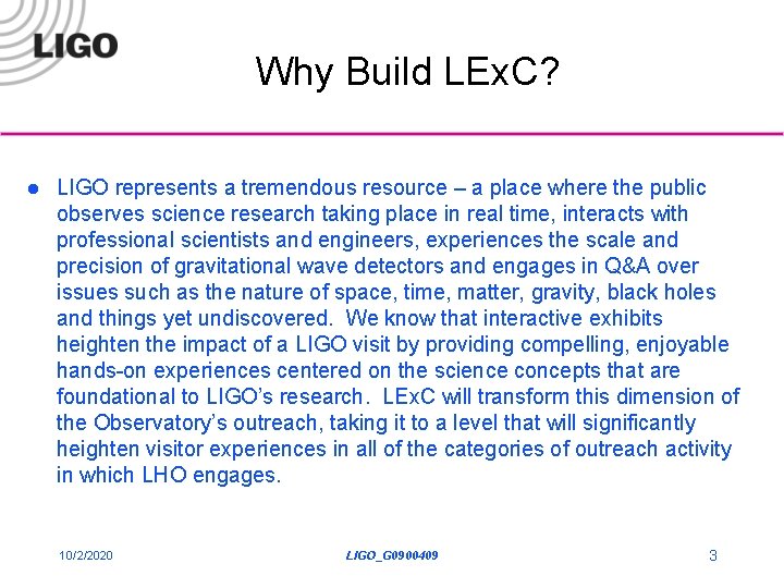 Why Build LEx. C? l LIGO represents a tremendous resource – a place where