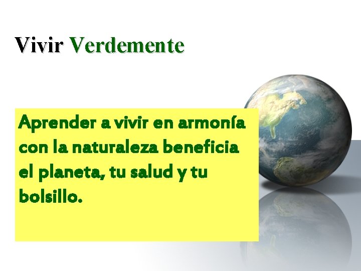 Vivir Verdemente Aprender a vivir en armonía con la naturaleza beneficia el planeta, tu