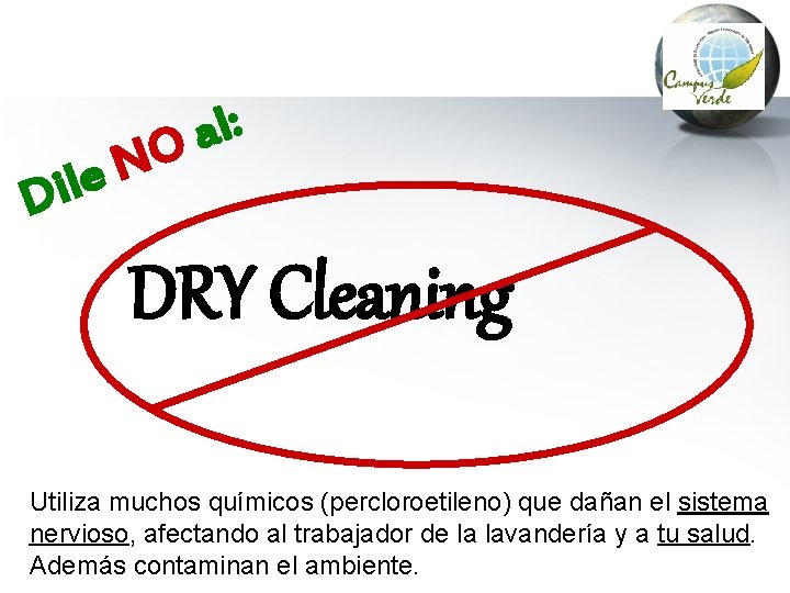 : l a O N e l i D DRY Cleaning Utiliza muchos químicos