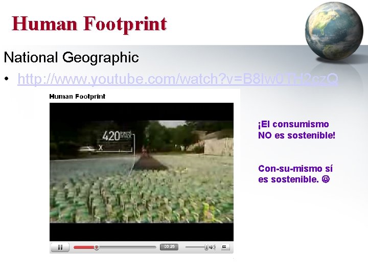 Human Footprint National Geographic • http: //www. youtube. com/watch? v=B 8 Iw 0 TH