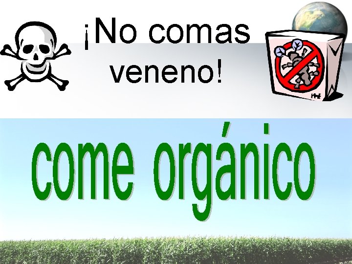 ¡No comas veneno! 