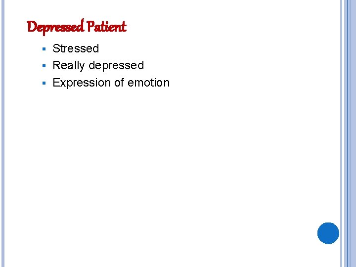 Depressed Patient Stressed § Really depressed § Expression of emotion § 