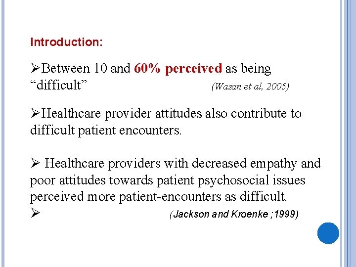 Introduction: ØBetween 10 and 60% perceived as being “difficult” (Wasan et al, 2005) ØHealthcare