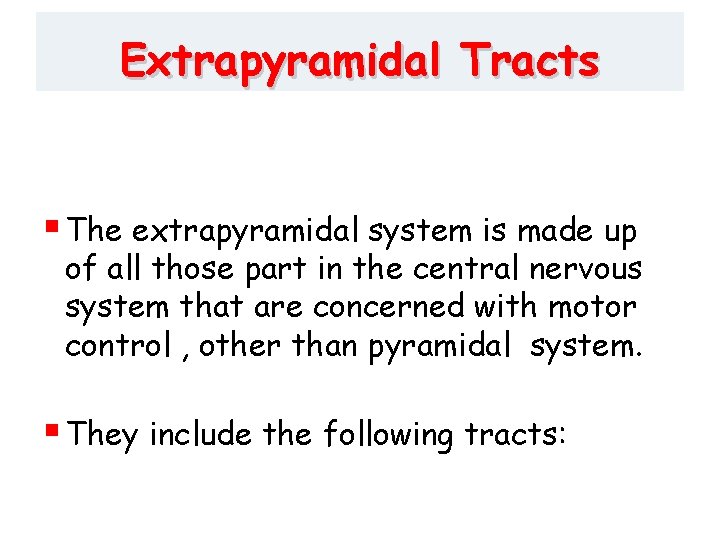 Extrapyramidal Tracts § The extrapyramidal system is made up of all those part in