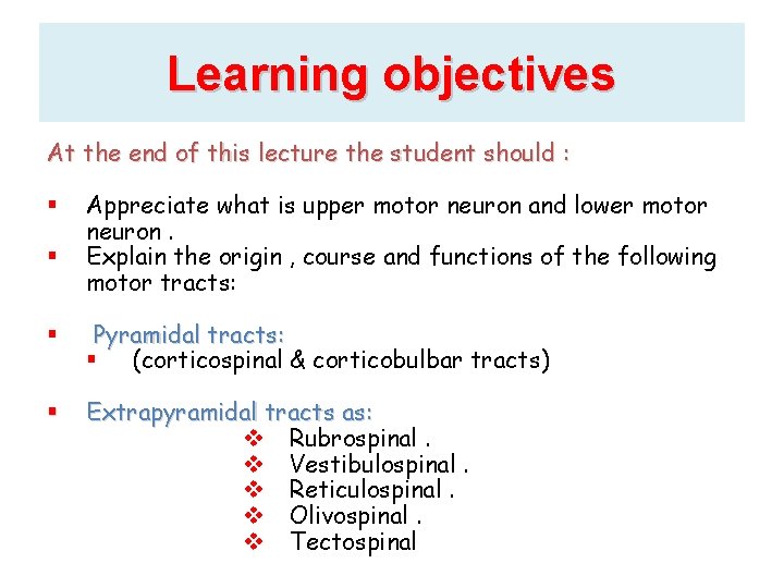 Learning objectives At the end of this lecture the student should : § §