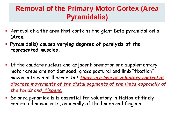Removal of the Primary Motor Cortex (Area Pyramidalis) § Removal of a the area