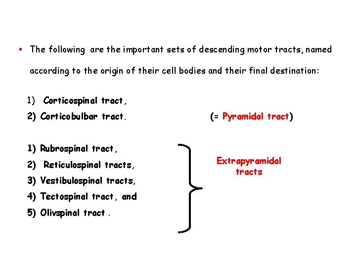 § The following are the important sets of descending motor tracts, named according to