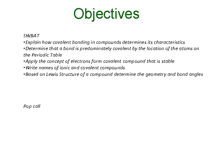 Objectives SWBAT • Explain how covalent bonding in compounds determines its characteristics • Determine