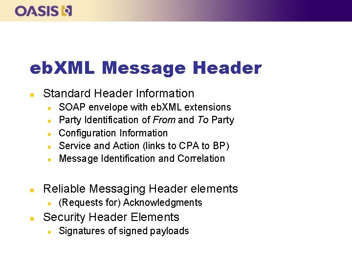 eb. XML Message Header n Standard Header Information l l l n Reliable Messaging