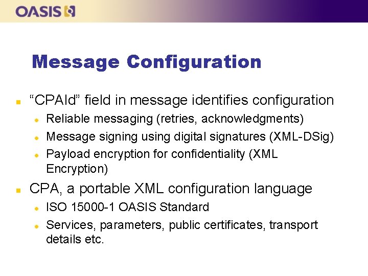 Message Configuration n “CPAId” field in message identifies configuration l l l n Reliable