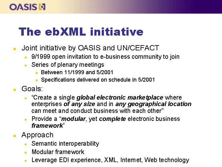 The eb. XML initiative n Joint initiative by OASIS and UN/CEFACT l l 9/1999