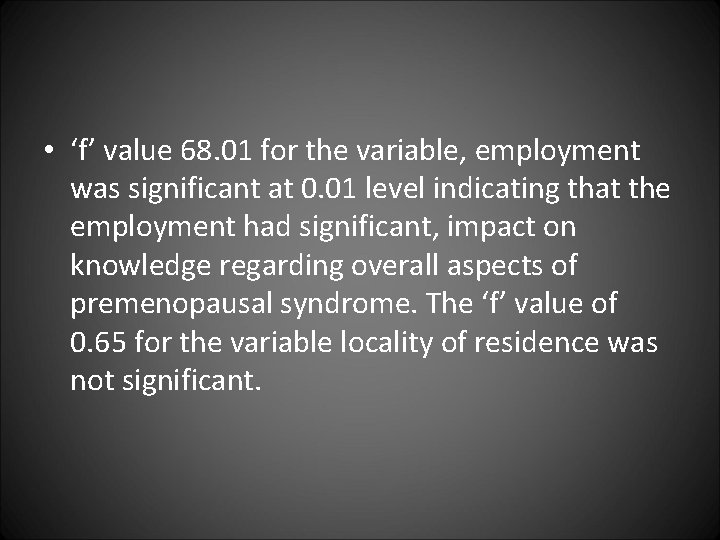  • ‘f’ value 68. 01 for the variable, employment was significant at 0.