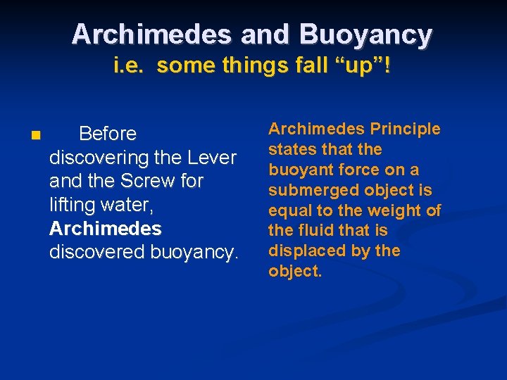 Archimedes and Buoyancy i. e. some things fall “up”! n Before discovering the Lever
