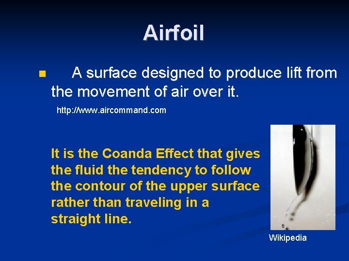 Airfoil n A surface designed to produce lift from the movement of air over