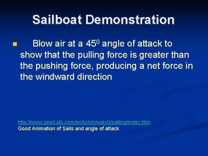 Sailboat Demonstration n Blow air at a 450 angle of attack to show that