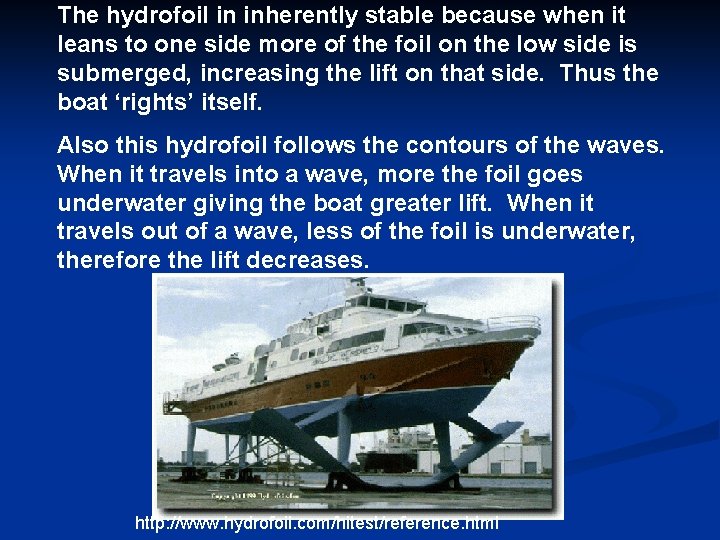 The hydrofoil in inherently stable because when it leans to one side more of