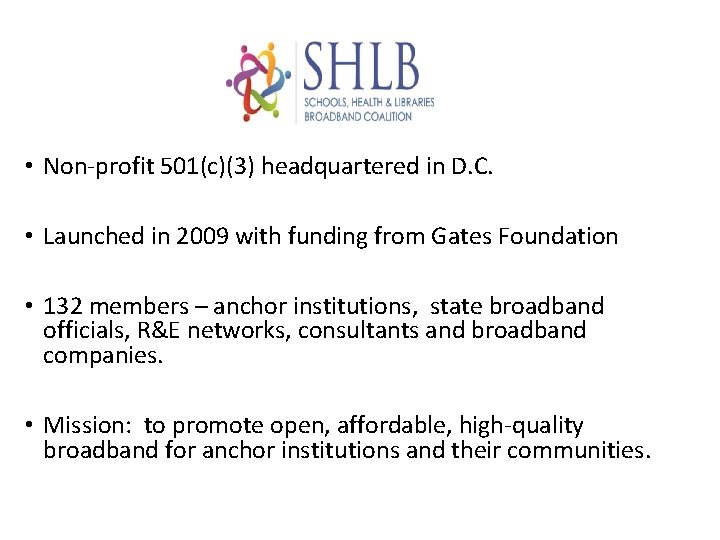  • Non-profit 501(c)(3) headquartered in D. C. • Launched in 2009 with funding