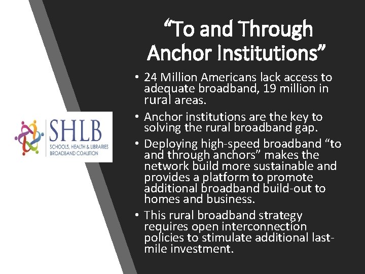 “To and Through Anchor Institutions” • 24 Million Americans lack access to adequate broadband,