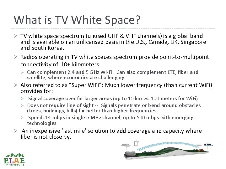 What is TV White Space? Ø Ø TV white space spectrum (unused UHF &
