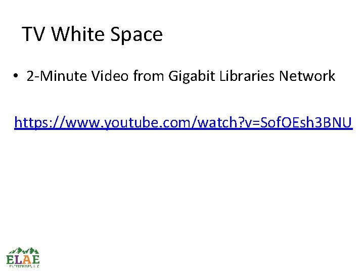 TV White Space • 2 -Minute Video from Gigabit Libraries Network https: //www. youtube.