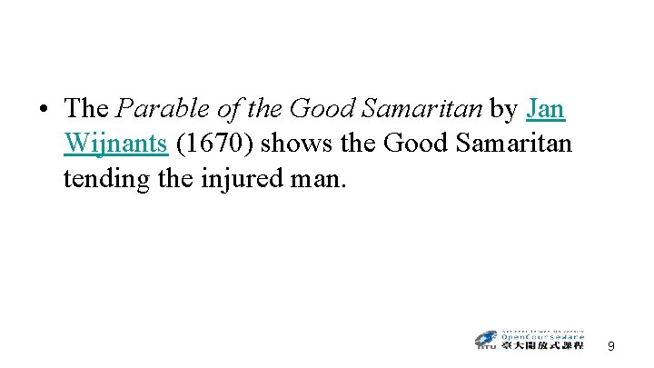  • The Parable of the Good Samaritan by Jan Wijnants (1670) shows the