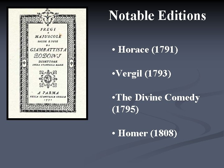 Notable Editions • Horace (1791) • Vergil (1793) • The Divine Comedy (1795) •