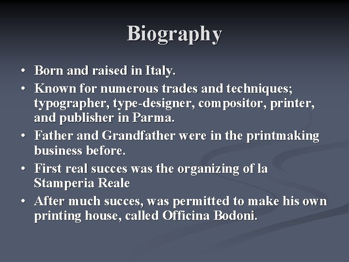 Biography • Born and raised in Italy. • Known for numerous trades and techniques;