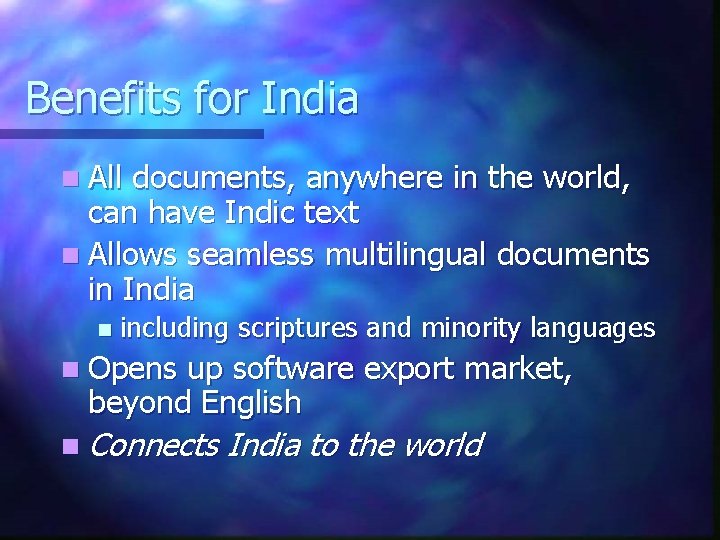 Benefits for India n All documents, anywhere in the world, can have Indic text