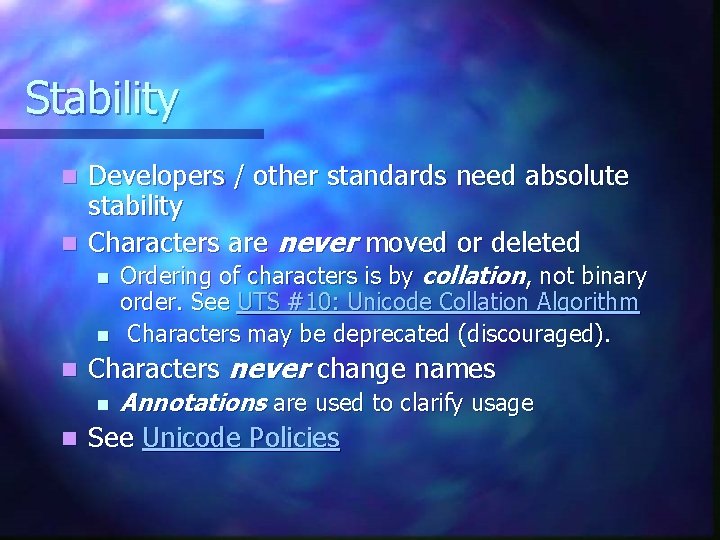 Stability Developers / other standards need absolute stability n Characters are never moved or