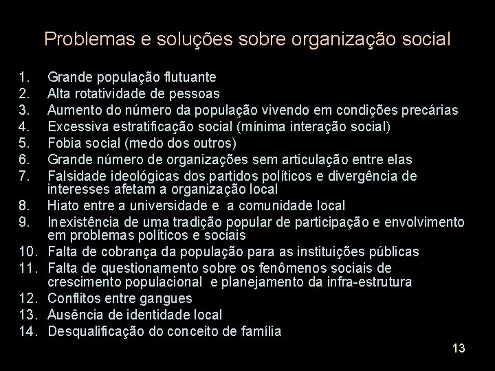 Problemas e soluções sobre organização social 1. 2. 3. 4. 5. 6. 7. 8.