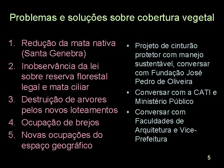 Problemas e soluções sobre cobertura vegetal 1. Redução da mata nativa • Projeto de