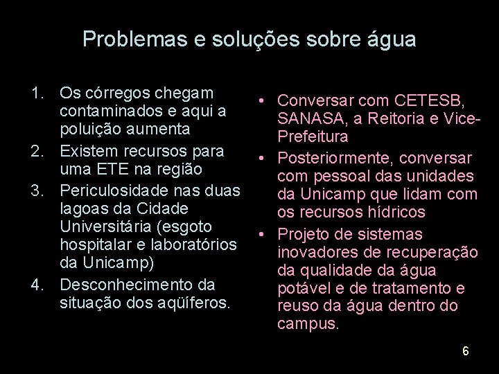 Problemas e soluções sobre água 1. Os córregos chegam contaminados e aqui a poluição