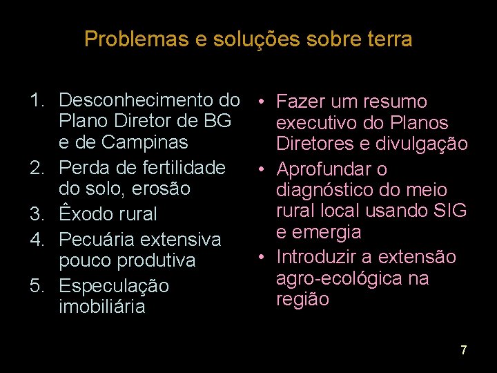 Problemas e soluções sobre terra 1. Desconhecimento do • Fazer um resumo Plano Diretor