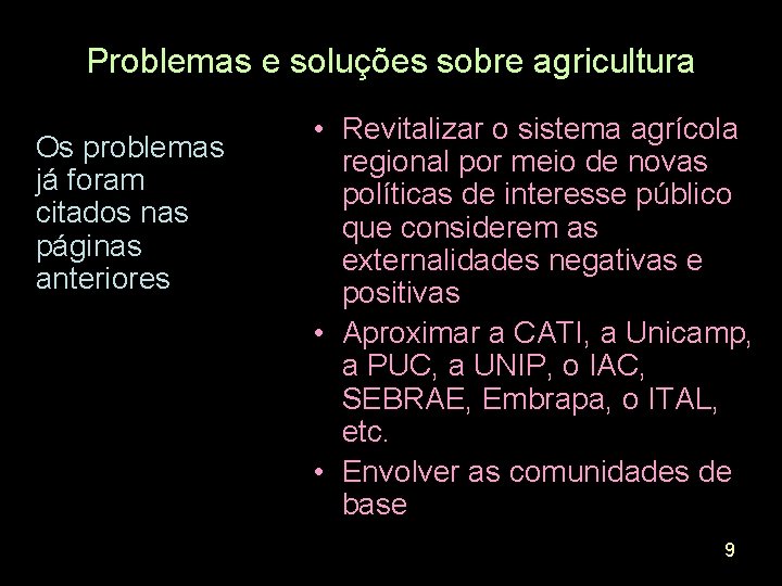 Problemas e soluções sobre agricultura Os problemas já foram citados nas páginas anteriores •