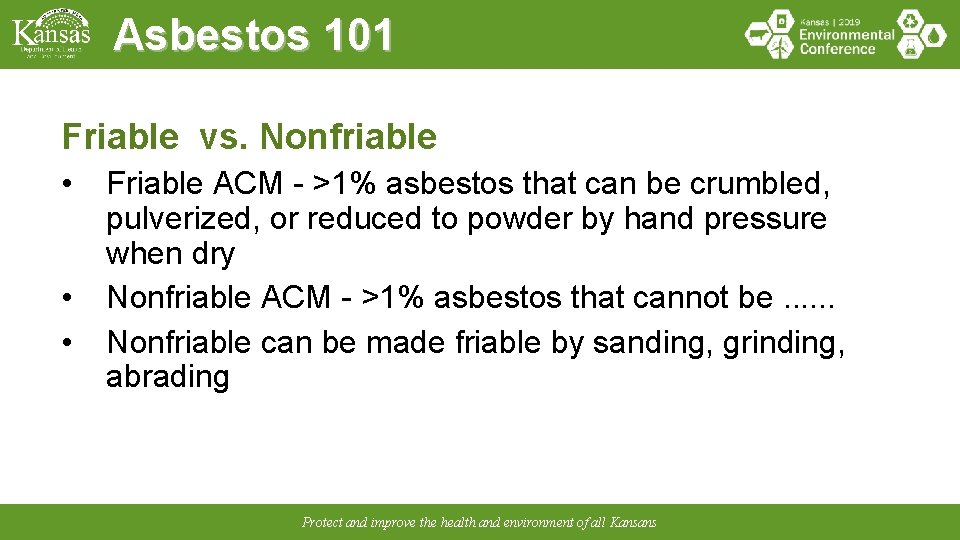 Asbestos 101 Friable vs. Nonfriable • • • Friable ACM - >1% asbestos that