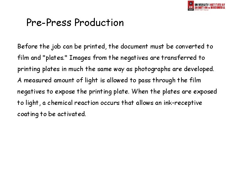 Pre-Press Production Before the job can be printed, the document must be converted to