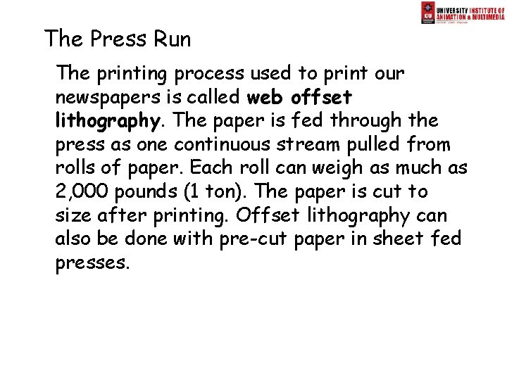 The Press Run The printing process used to print our newspapers is called web
