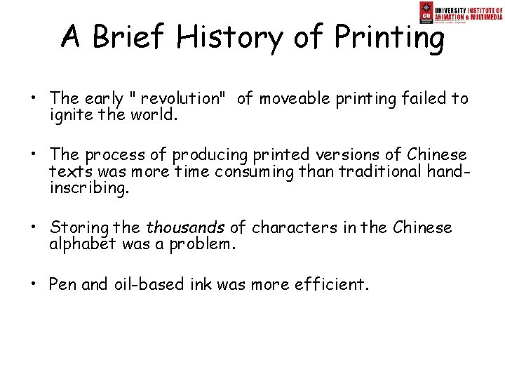 A Brief History of Printing • The early " revolution" of moveable printing failed