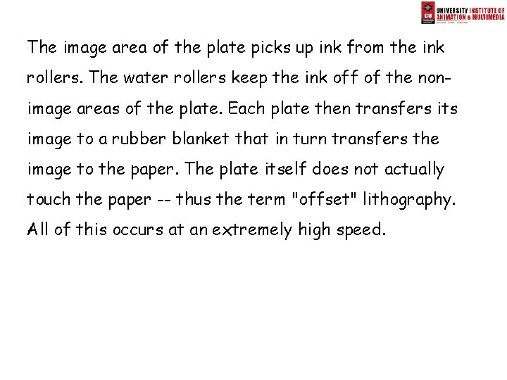 The image area of the plate picks up ink from the ink rollers. The