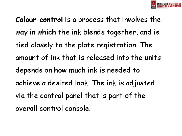Colour control is a process that involves the way in which the ink blends