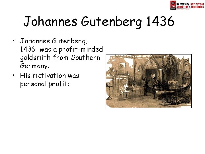 Johannes Gutenberg 1436 • Johannes Gutenberg, 1436 was a profit-minded goldsmith from Southern Germany.