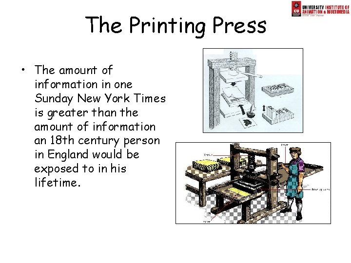 The Printing Press • The amount of information in one Sunday New York Times