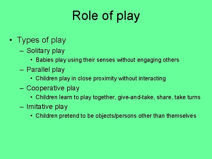 Role of play • Types of play – Solitary play • Babies play using