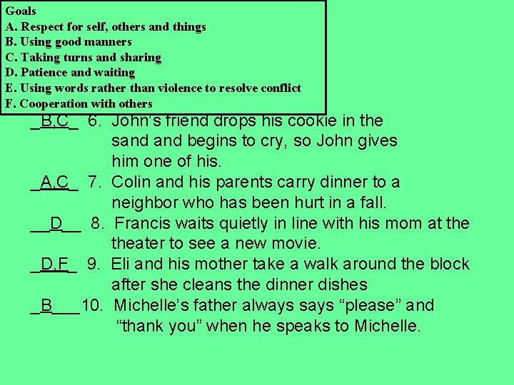 Goals A. Respect for self, others and things B. Using good manners C. Taking