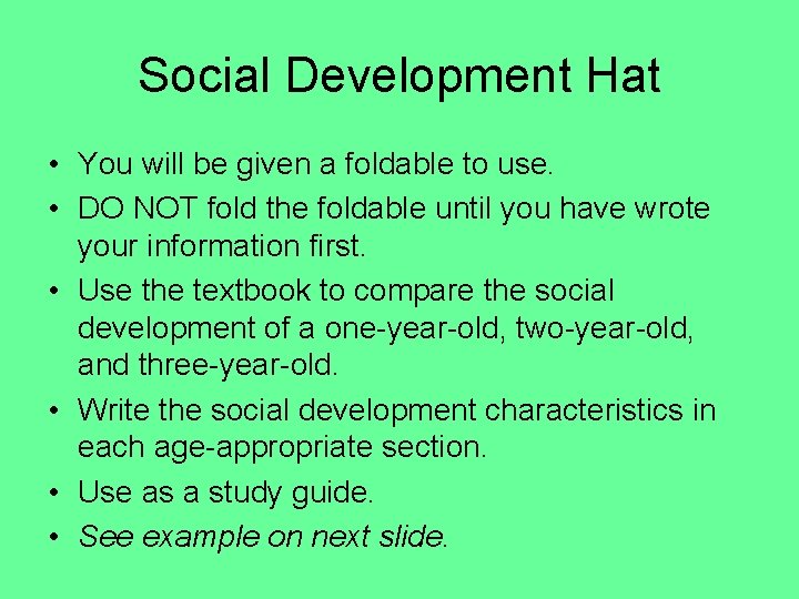 Social Development Hat • You will be given a foldable to use. • DO