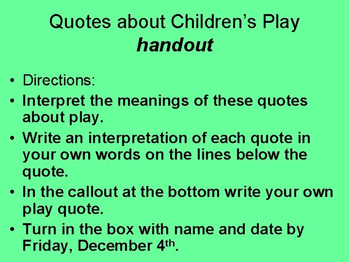 Quotes about Children’s Play handout • Directions: • Interpret the meanings of these quotes