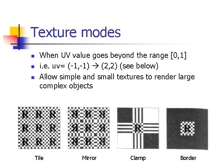 Texture modes n n n When UV value goes beyond the range [0, 1]