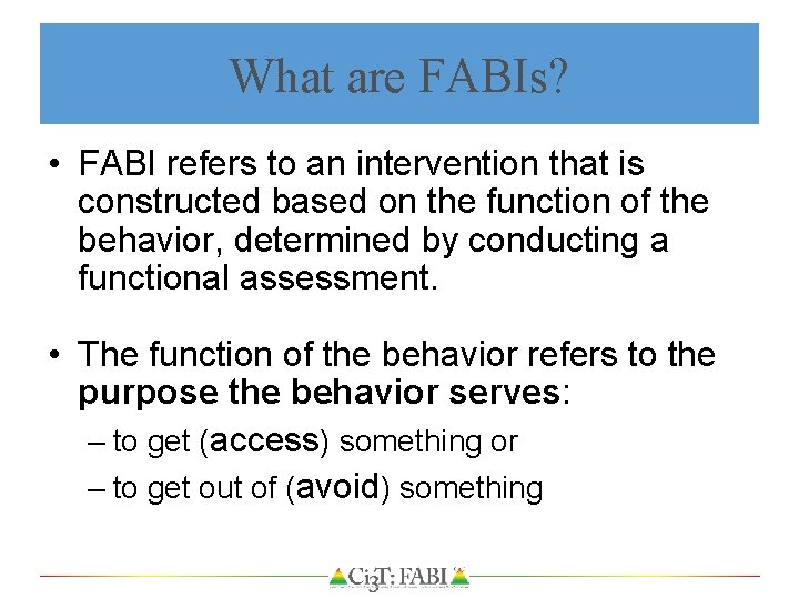 What are FABIs? • FABI refers to an intervention that is constructed based on