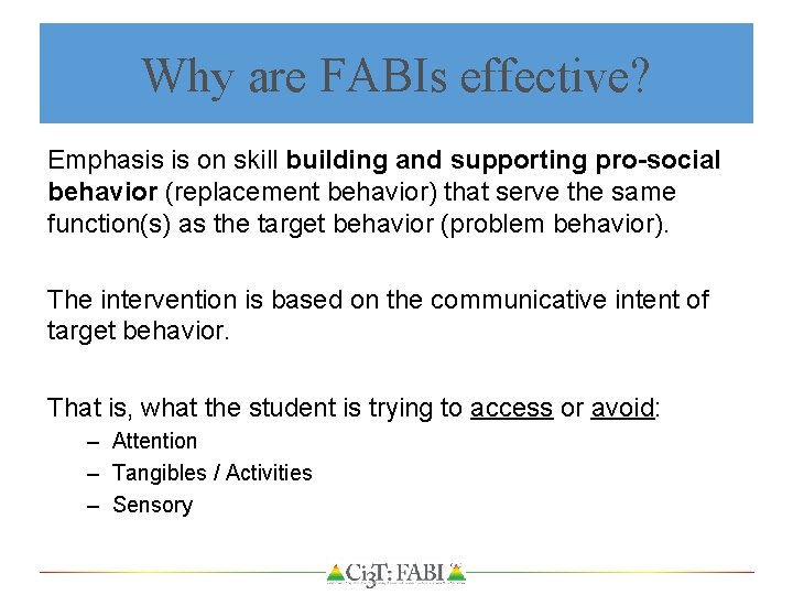 Why are FABIs effective? Emphasis is on skill building and supporting pro-social behavior (replacement